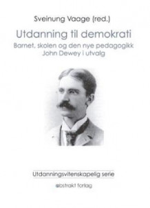 Utdanning til demokrati av Sveinung Vaage og John Dewey (Heftet)