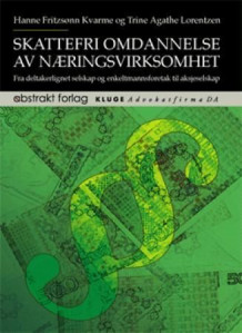 Skattefri omdannelse av næringsvirksomhet av Hanne Fritzsønn Kvarme og Trine Agathe Lorentzen (Heftet)
