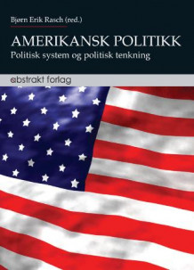 Amerikansk politikk av Bjørn Erik Rasch (Heftet)