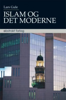 Islam og det moderne av Lars Gule (Heftet)