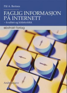 Faglig informasjon på Internett av Pål A. Bertnes (Heftet)