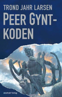 Peer Gynt-koden av Trond Jahr Larsen (Innbundet)