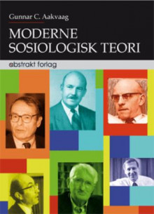 Moderne sosiologisk teori av Gunnar C. Aakvaag (Heftet)