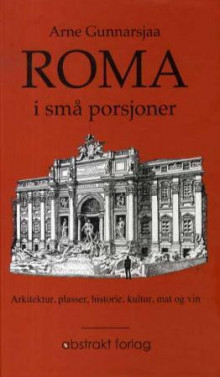 Roma i små porsjoner av Arne Gunnarsjaa (Innbundet)