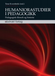 Humaniorastudier i pedagogikk av Tone Kvernbekk (Heftet)