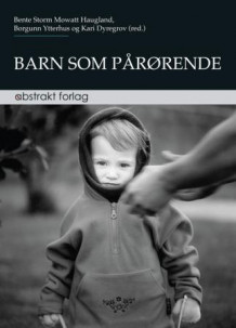 Barn som pårørende av Bente Storm Mowatt Haugland, Borgunn Ytterhus og Kari Dyregrov (Heftet)