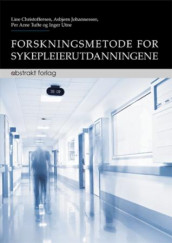 Forskningsmetode for sykepleierutdanningene av Line Christoffersen, Asbjørn Johannessen, Per Arne Tufte og Inger Utne (Heftet)