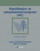 Klassifikasjon av sykepleieintervensjoner (NIC) av Gloria M. Bulechek og Joanne McCloskey Dochterman (Heftet)