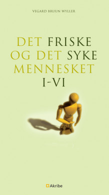 Det friske og Det syke mennesket I-VI av Vegard Bruun Bratholm Wyller (Heftet)