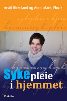 Sykepleie i hjemmet av Arvid Birkeland og Anne Marie Flovik (Heftet)