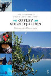 Opplev Sognefjorden av Ingrid Loftesnes (Heftet)