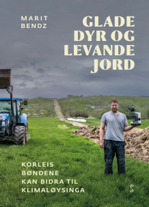 Glade dyr og levande jord av Marit Bendz (Innbundet)