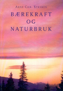 Bærekraft og naturbruk av Arne Chr. Stryken (Heftet)