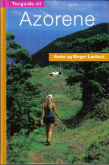 Turguide til Azorene av Anita Løvland og Birger Løvland (Innbundet)