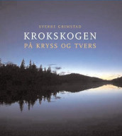 Krokskogen på kryss og tvers av Sverre Grimstad (Innbundet)