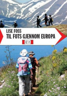 Til fots gjennom Europa av Lise Foss (Innbundet)