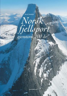 Norsk fjellsport gjennom 200 år av Hasse Eriksen og Helge Jakob Kolrud (Innbundet)