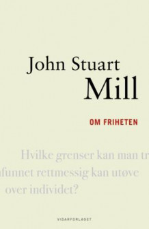 Om friheten av John Stuart Mill (Innbundet)