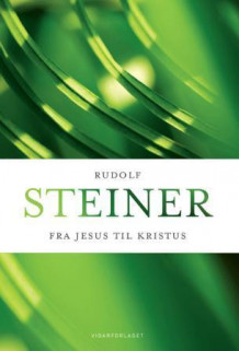 Fra Jesus til Kristus av Rudolf Steiner (Innbundet)