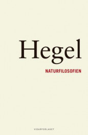 Naturfilosofien av Georg Wilhelm Friedrich Hegel (Innbundet)