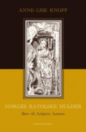 Norges katolske hulder av Anne-Lise Knoff (Innbundet)