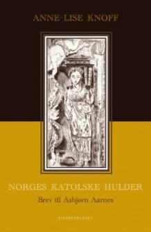 Norges katolske hulder av Knut Nygård og Anne-Lise Knoff (Innbundet)