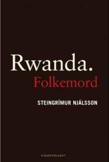 Rwanda. Folkemord av Steingrímur Njálsson (Innbundet)