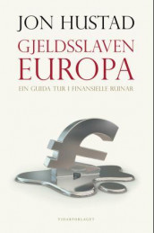 Gjeldsslaven Europa av Jon Hustad (Innbundet)