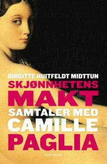 Skjønnhetens makt av Birgitte Huitfeldt Midttun (Innbundet)