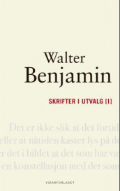 Skrifter i utvalg [I] av Walter Benjamin (Innbundet)