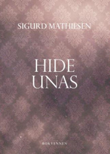 Hide  Unas av Sigurd Mathiesen (Innbundet)