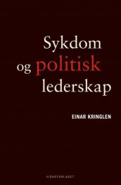 Sykdom og politisk lederskapz av Einar Kringlen (Innbundet)