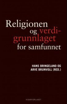 Religionen og verdigrunnlaget for samfunnet av Hans Bringeland og Arve Brunvoll (Innbundet)