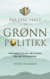 Fra evig vekst til grønn politikk av Svein Hammer (Ebok)