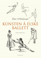 Kunsten å elske ballett av Ellen Wilhelmsen (Innbundet)