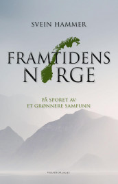 Framtidens Norge av Svein Hammer (Innbundet)