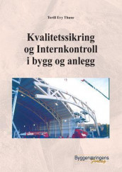 Kvalitetssikring og internkontroll i bygg og anlegg av Torill Evy Thune (Heftet)