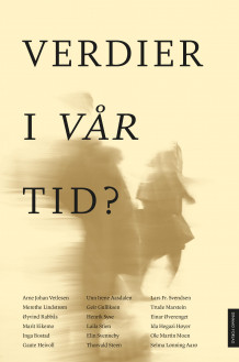 Verdier i vår tid? av Arne Johan Vetlesen, Merethe Lindstrøm, Øyvind Rabbås, Marit Eikemo, Inga Bostad, Gaute Heivoll, Unn Irene Aasdalen, Geir Gulliksen, Henrik Syse, Laila Stien, Elin Svenneby, Thorvald Steen, Lars Fr. Svendsen, Trude Marstein, Einar Øverenget, Ida Hegazi Høyer, Ole Martin Moen og Selma Lønning Aarø (Innbundet)