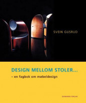 Design mellom stoler av Svein Gusrud (Heftet)