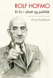 Rolf Hofmo av Arne Kvalheim (Innbundet)