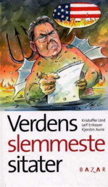 Verdens slemmeste sitater av Kjerstin Aune, Kristoffer Lind og Leif Eriksson (Innbundet)
