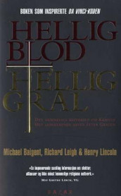 Hellig blod, hellig gral av Michael Baigent, Richard Leigh og Henry Lincoln (Heftet)