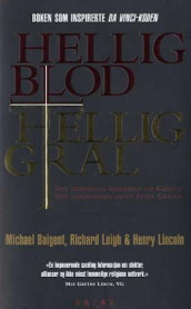 Hellig blod, hellig gral av Michael Baigent, Richard Leigh og Henry Lincoln (Heftet)