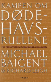 Kampen om Dødehavsrullene av Michael Baigent og Richard Leigh (Heftet)