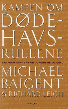 Kampen om Dødehavsrullene av Michael Baigent og Richard Leigh (Heftet)
