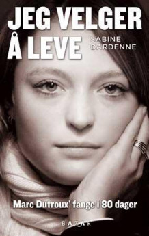 Jeg velger å leve av Sabine Dardenne og Marie-Therese Cuny (Heftet)