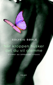 Når kroppen husker det du vil glemme av Solveig Bøhle (Innbundet)