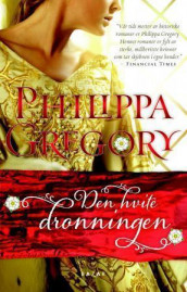 Den hvite dronningen av Philippa Gregory (Innbundet)