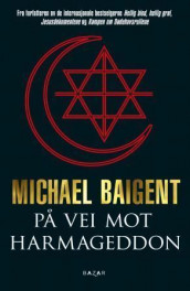 På vei mot Harmageddon av Michael Baigent (Innbundet)