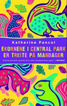 Ekornene i Central Park er triste på mandager av Katherine Pancol (Innbundet)